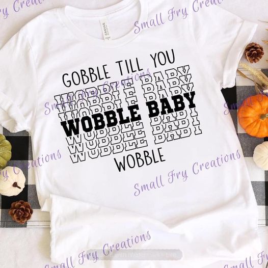 Gobble Til You Wobble