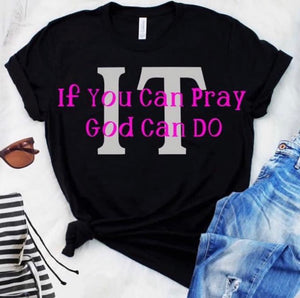 If Can Pray IT, God Can Do IT