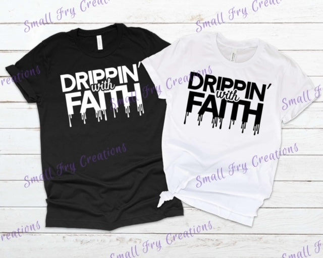 Drippin' with Faith